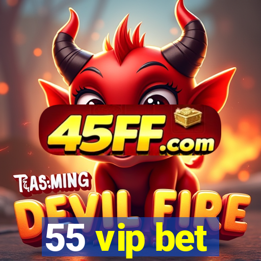 55 vip bet